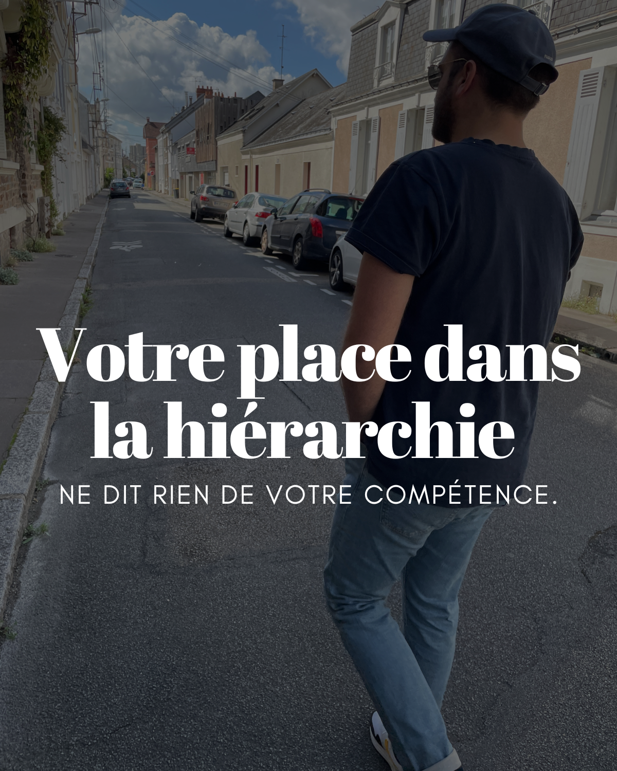 Votre place dans la hiérarchie de dit rien de votre compétence.